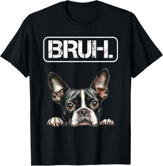 Boston Terrier Bruh Funny Dog Lover T-Shirt
