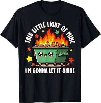 Fun Groovy This Little Light-Of Mine Emotional Dumpster Fire T-Shirt