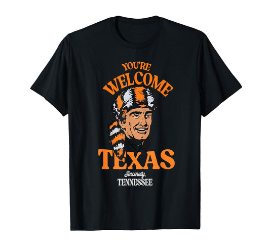 You're Welcome Texas Sincerely Tennessee Funny Saying Quote T-Shirt