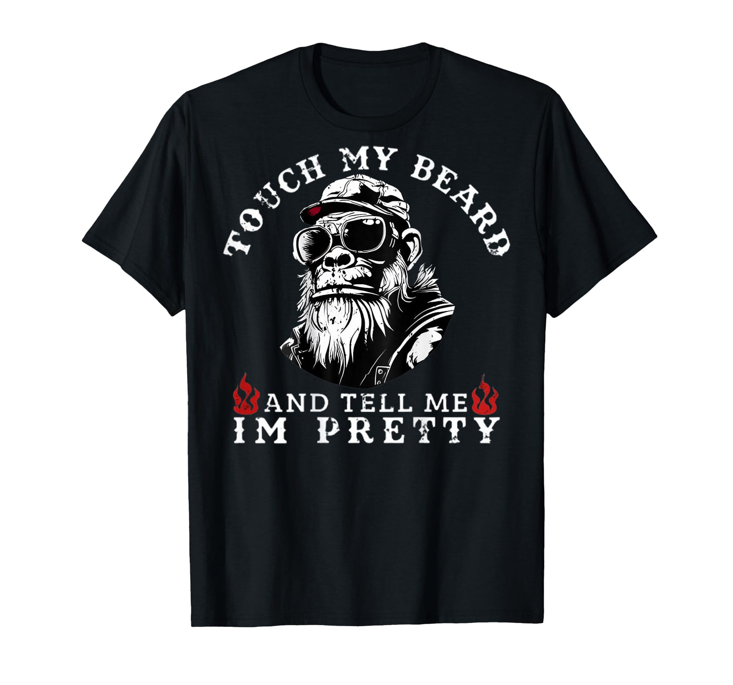 (On Back) Touch My Beard and Tell Me I'm Pretty Monkey T-Shirt