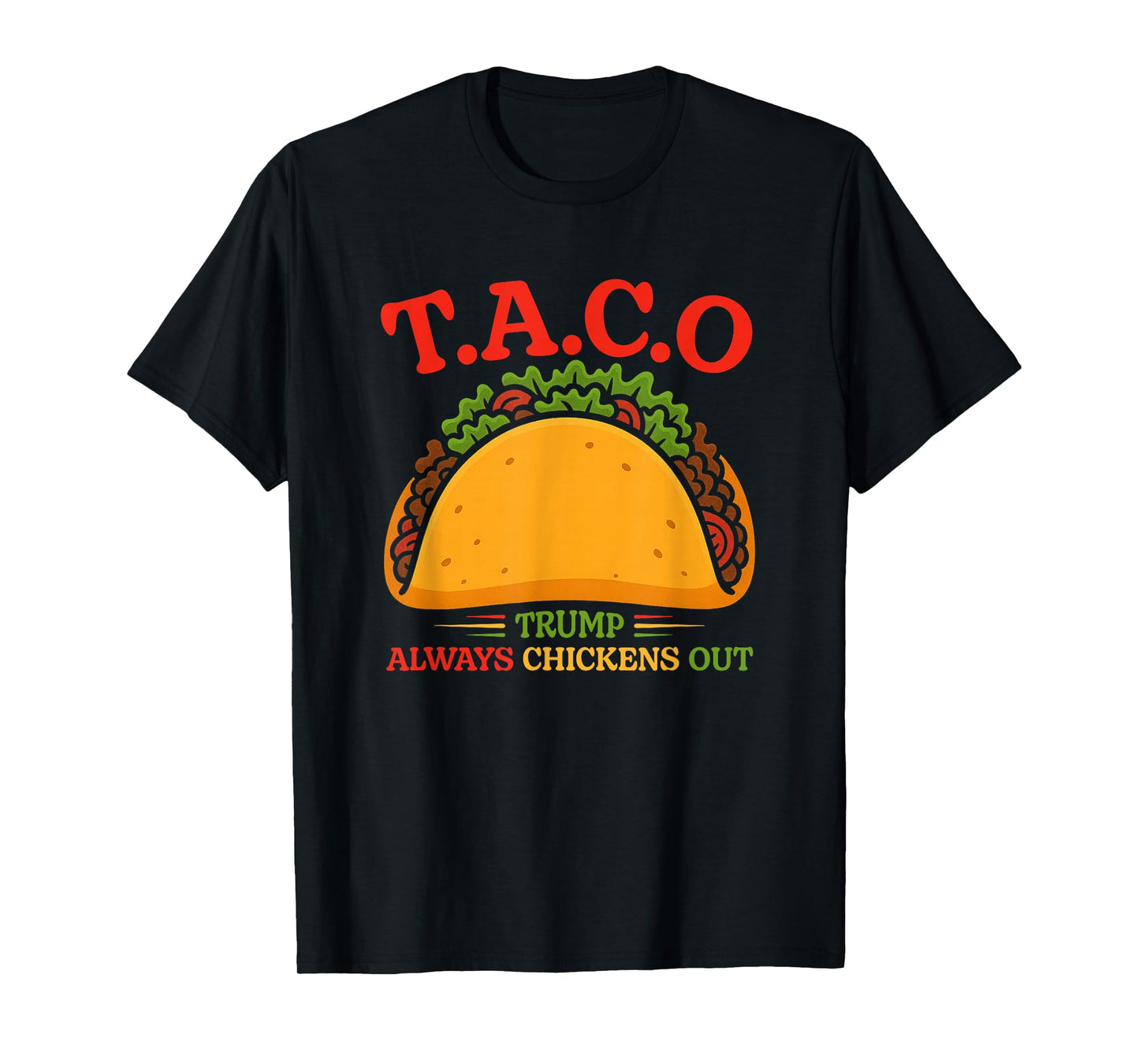 Funny Taco Trump Always Chickens Out T.A.C.O T-Shirt