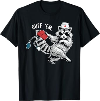 Cuff Em Nurse Practitioner Tee, Raccoon Nurse Appreciation T-Shirt