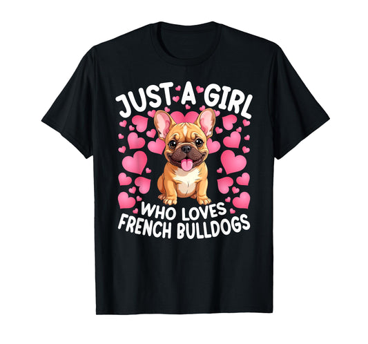 Just A Girl Who Loves French Bulldog Women Girls Puppy Dog T-Shirt