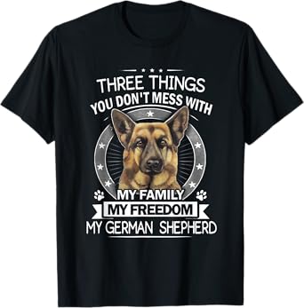German Shepherd Shirt - Three Things you don't mess with T-Shirt