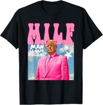 M.I.L.F Man I Love Felons Funny Trump Pink 2024 Election T-Shirt
