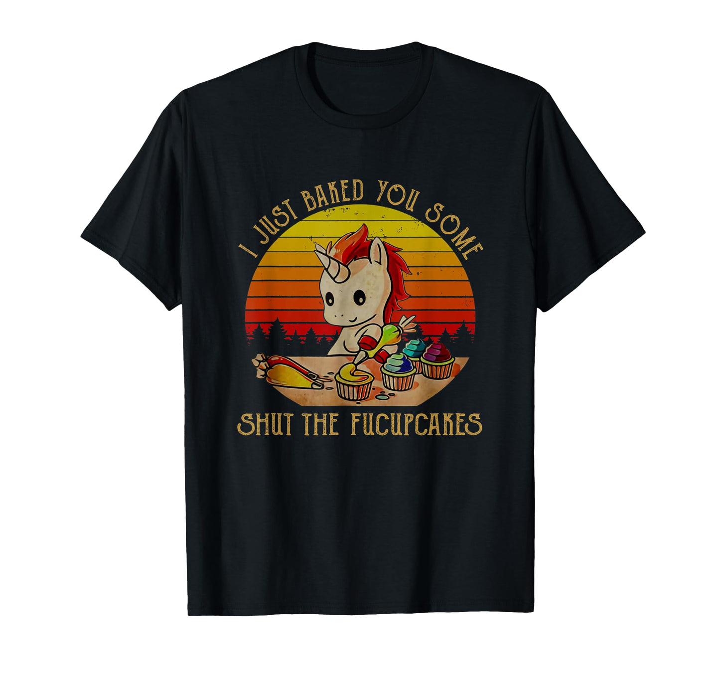 I just baked you some shut the fucupcakes Unicorn Halloween T-Shirt