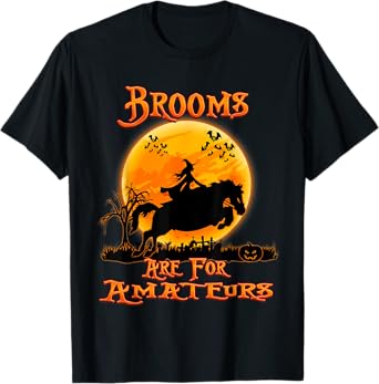 Brooms Are For Amateurs Horse Riding Funny Halloween Costume T-Shirt