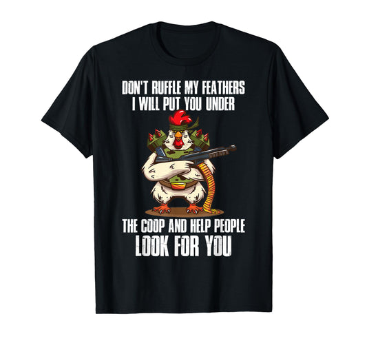Dont Ruffle My Feathers Chicken T-Shirt