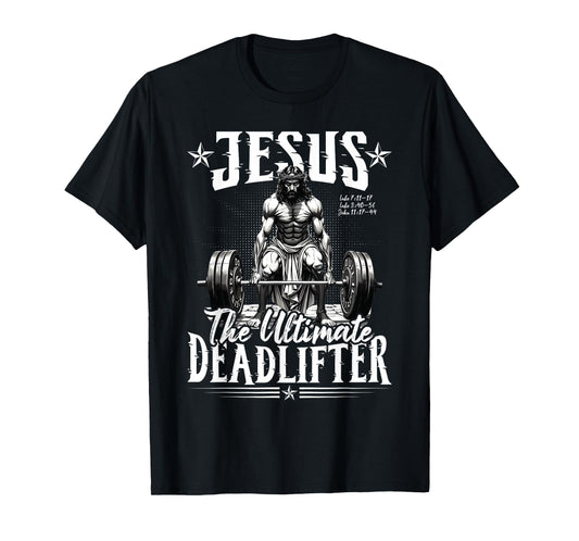 Jesus The Ultimate Deadlifter Jesus Deadlifting Christian T-Shirt