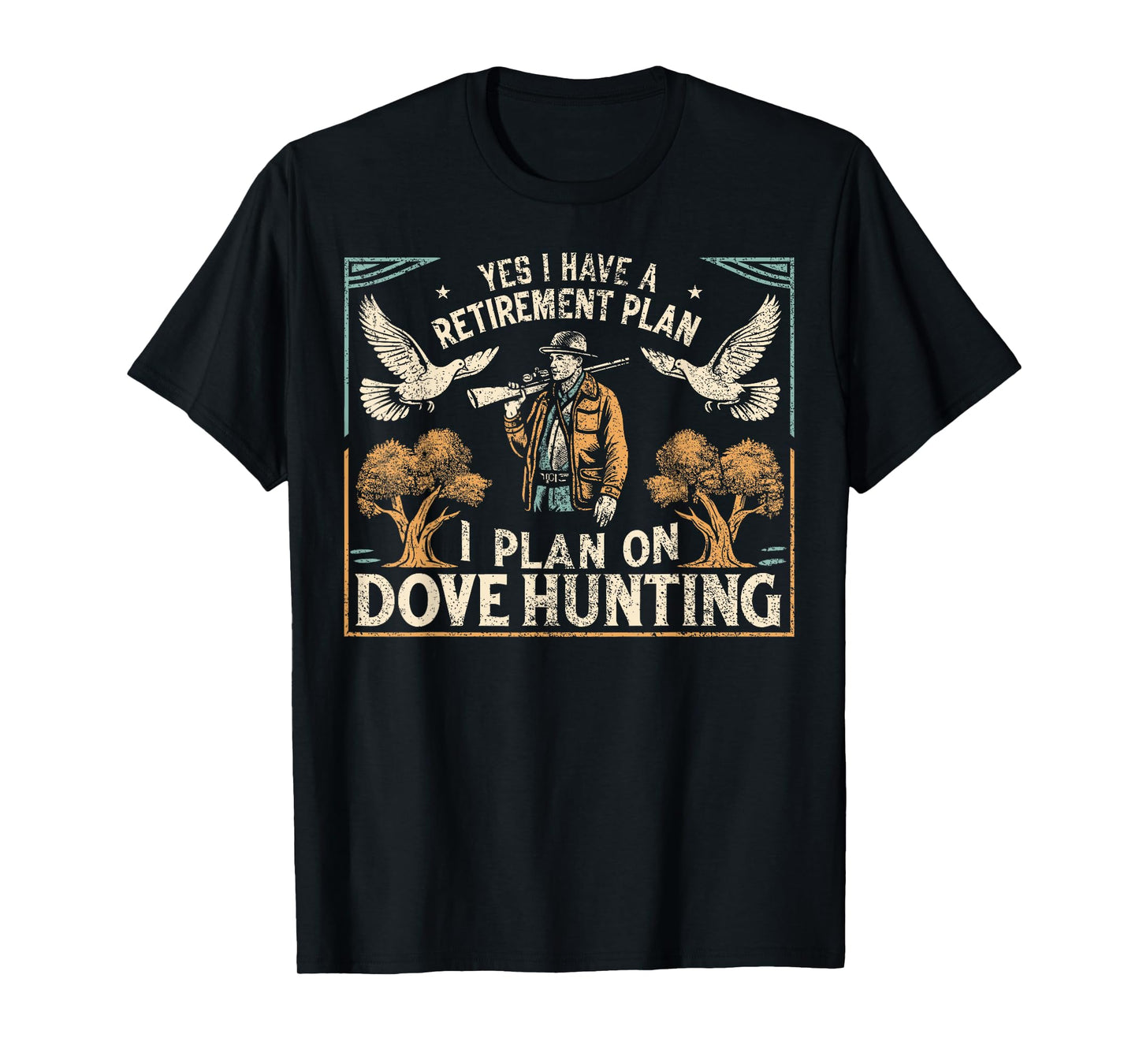 Dove Hunting Season Father Retirement Dove Hunter T-Shirt