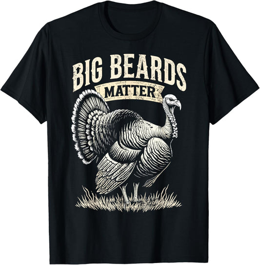 Funny Hunting Turkey Big Beards Matter Turkey Hunter Joke T-Shirt