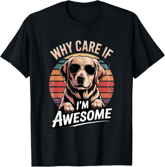 Retro Cool Dog Why Care If I’m Awesome Design T-Shirt