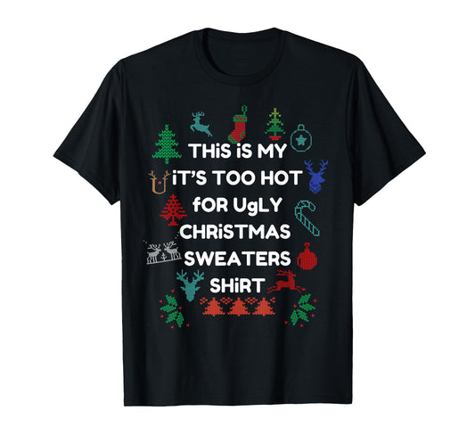 Too Hot Christmas Ugly Sweaters Funny Xmas Men Women Family T-Shirt