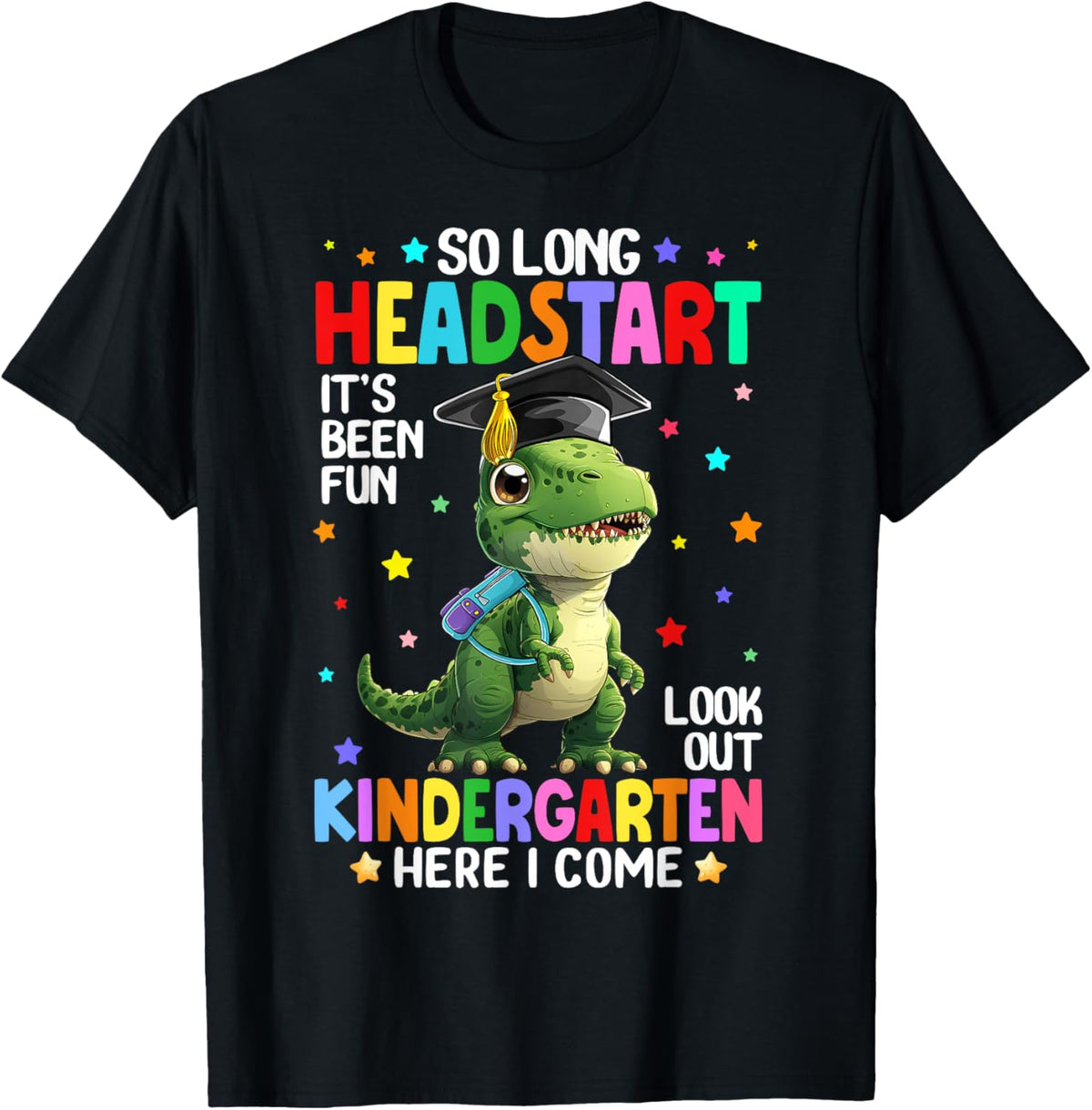 T Rex Dinosaur So Long Headstart Kindergarten Here I Come T-Shirt