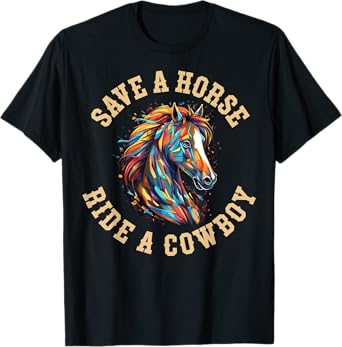 Save A Horse Ride A Cowboy T-Shirt
