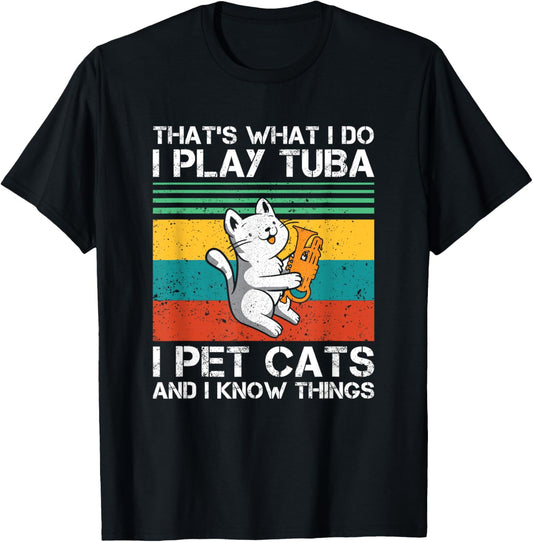 I Play Tuba And I Know Things Tuba Player Cat Lover T-Shirt