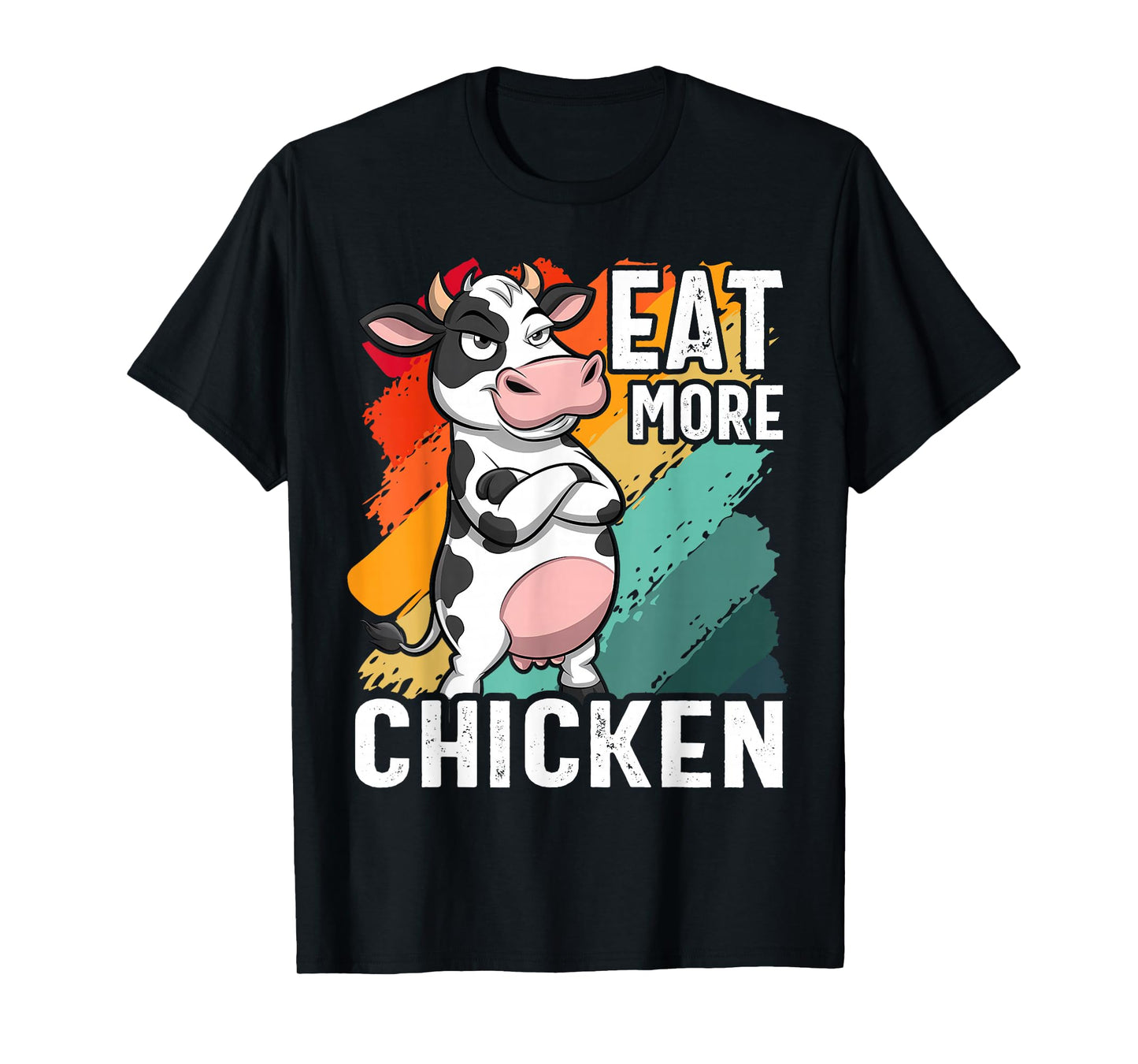 Eat More Chicken - Funny Sarcastic Cow Beef Meat BBQ Lover T-Shirt