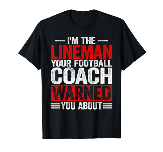 I'm Lineman Your American Football Coach Warned You About T-Shirt