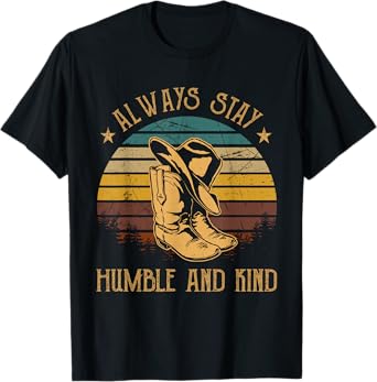 Always Stay Humble And Kind Cowboy Hats And Boots Vintage T-Shirt