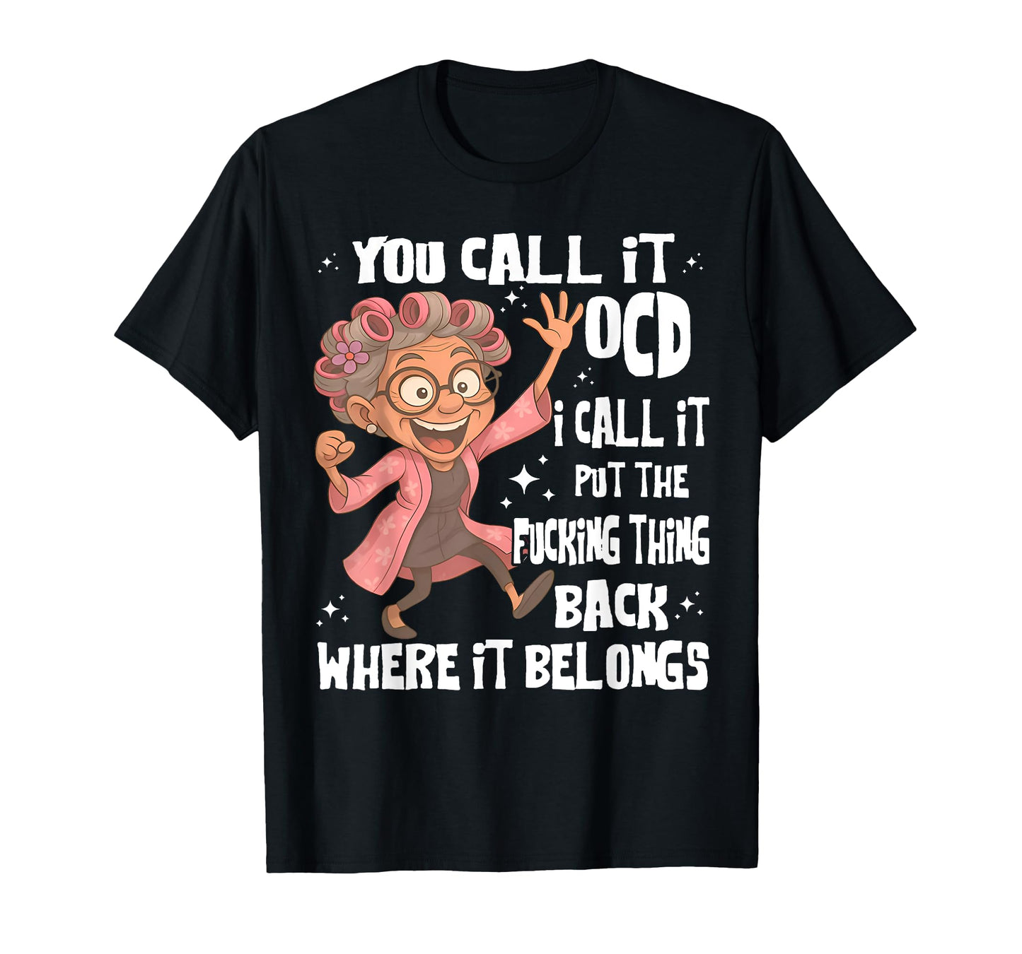 You Call It Ocd I Call Put The Fcking Thing Back Old Womem T-Shirt
