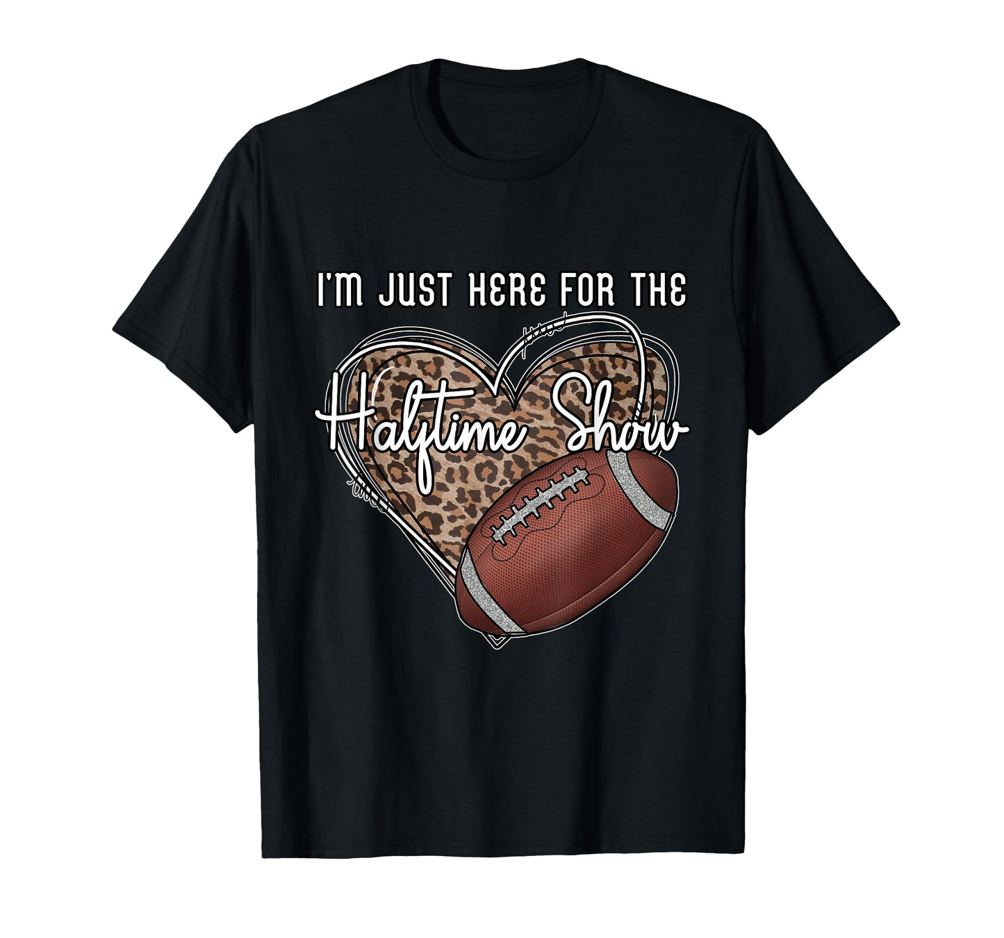 I'm Just Here for the Halftime show. Funny football T-Shirt