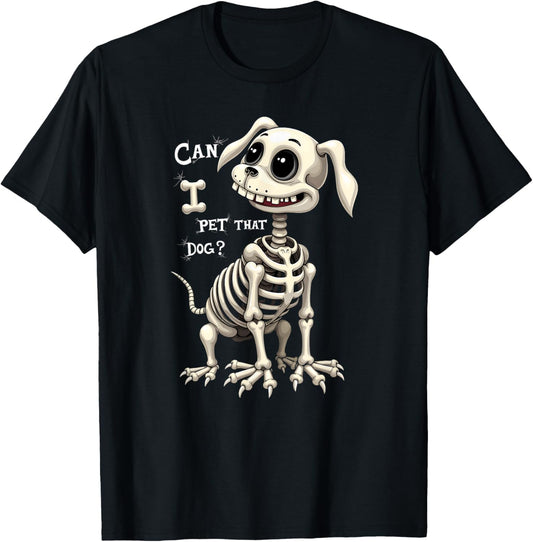 Can I Pet That Dog Skeleton Halloween T-Shirt Gifts T-Shirt