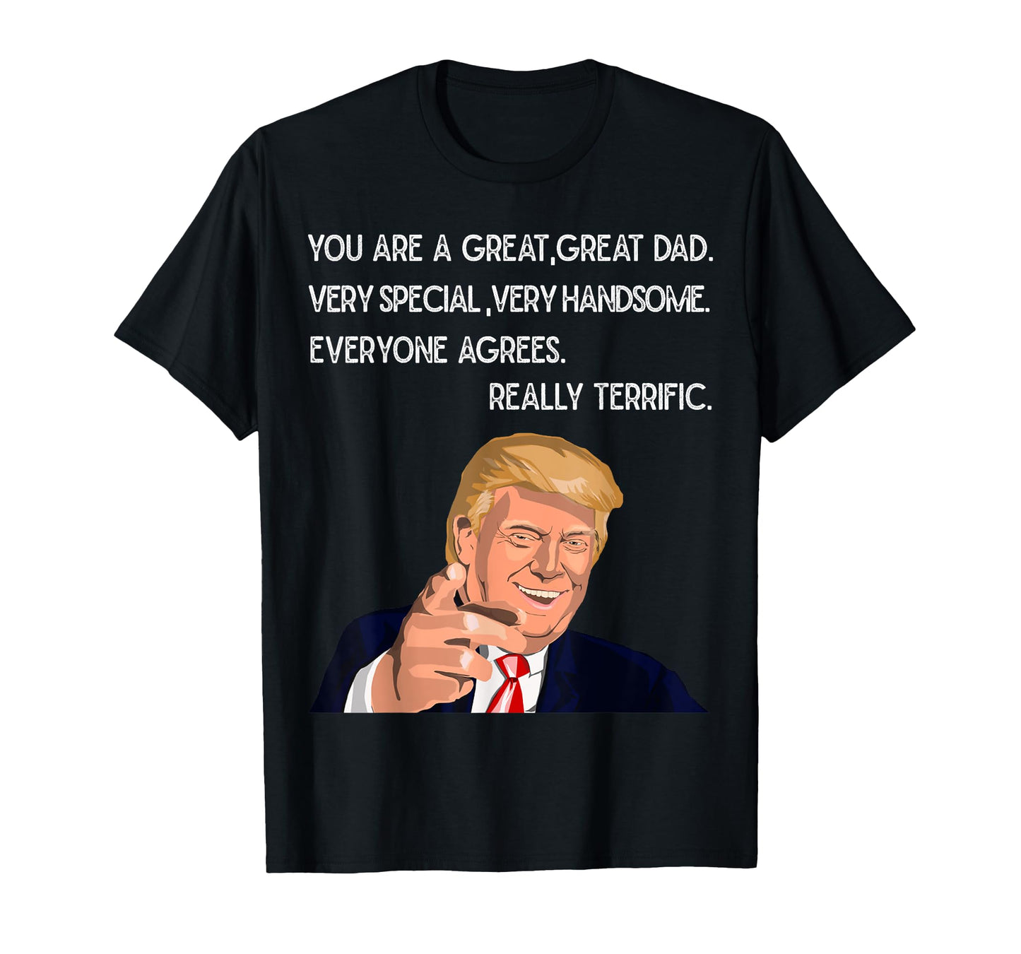 Funny Trump Great Dad Father's Day Really Terrific Daddy Tee T-Shirt