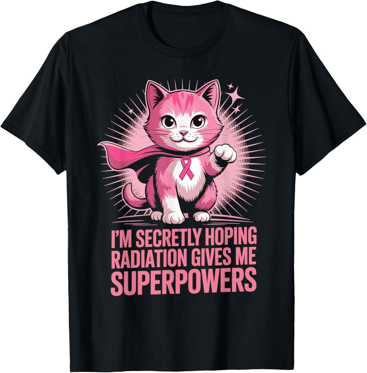 I'm Secretly Hoping Radiation Gives Me Superpowers Super Cat T-Shirt