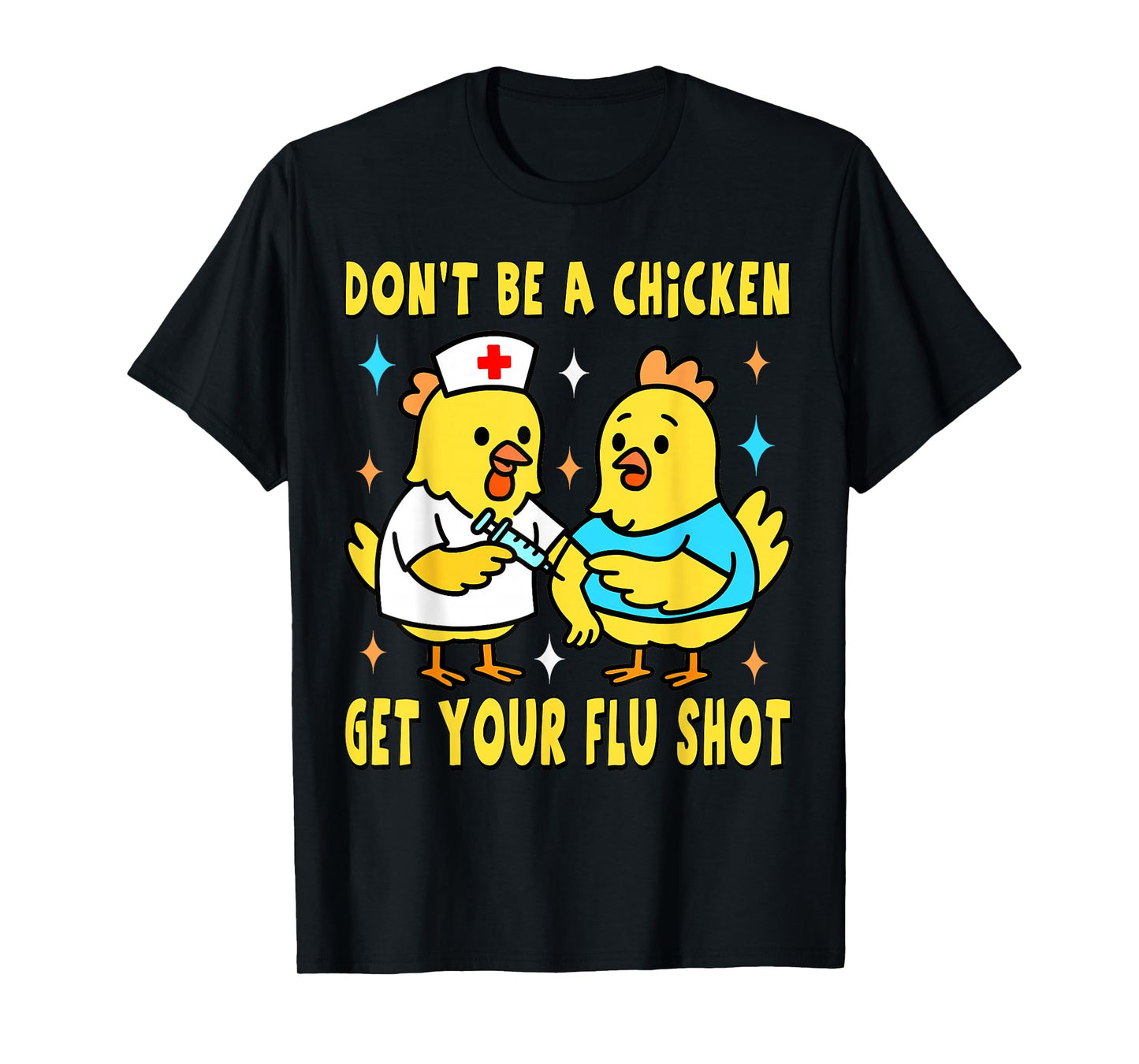 Get Your Flu Shot Funny Chickens Medical Nursing Chicken Hen T-Shirt