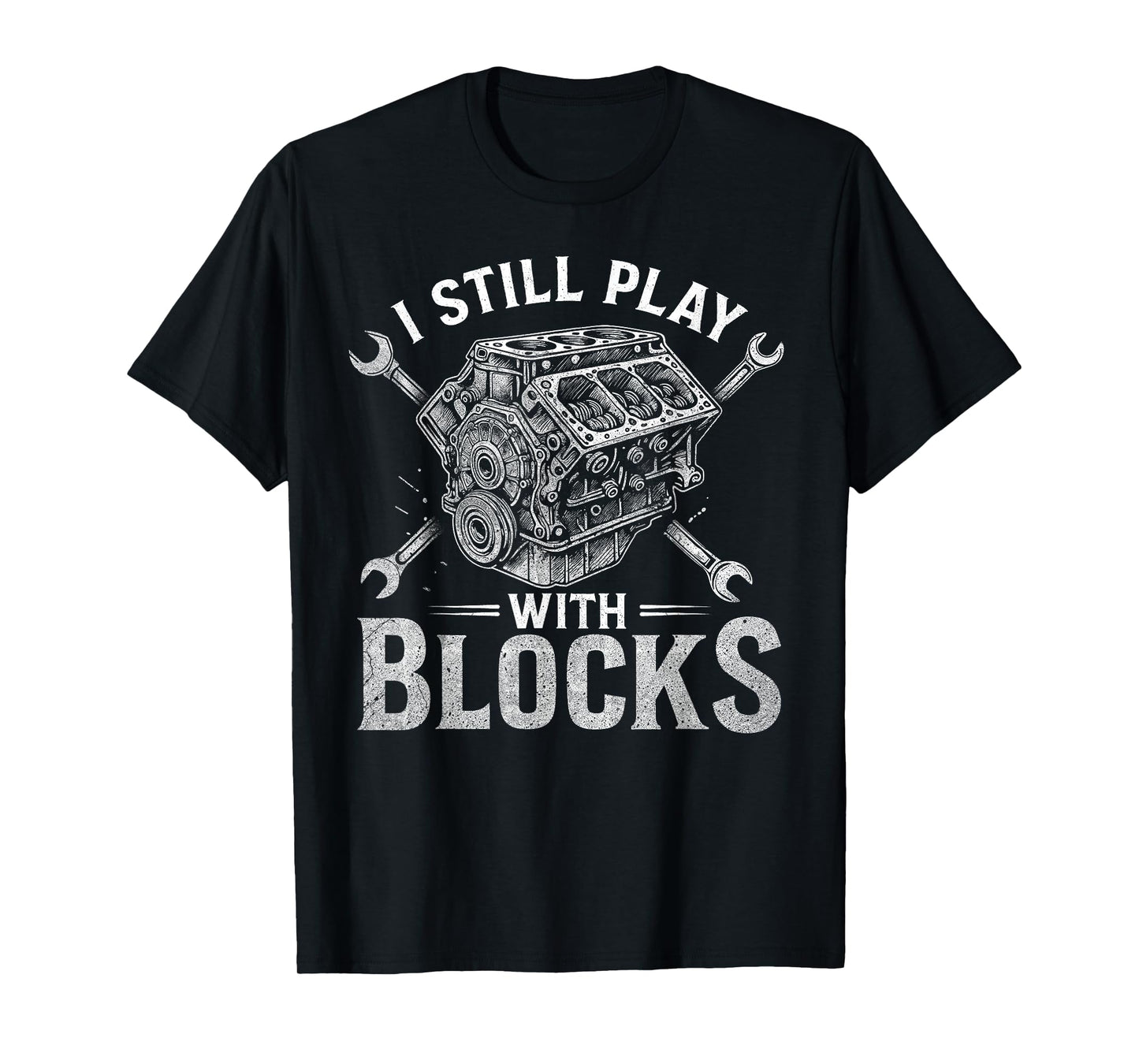 I Still Play With Blocks Funny Racing Maintenance Mechanic T-Shirt