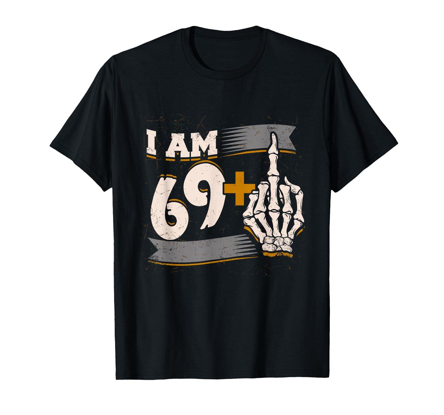I Am 69 Plus Middle Finger Skeleton Bone 70th Birthday Shirt T-Shirt