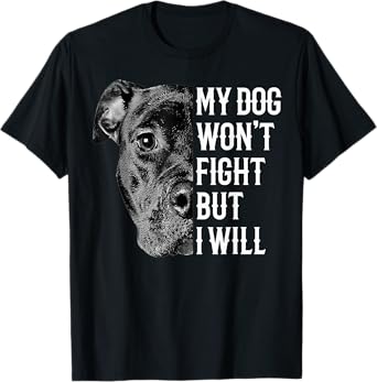 My Dog Won't Fight But I Will Funny Pitbull Dog Lover T-Shirt for Men Women