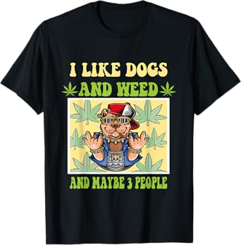 I Like Dogs And Weed And Maybe 3 People Dog Lover Cannabis T-Shirt for Men Women