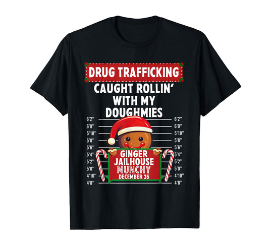 Drug Trafficking Ginger Jailhouse Christmas Gingerbread Xmas T-Shirt