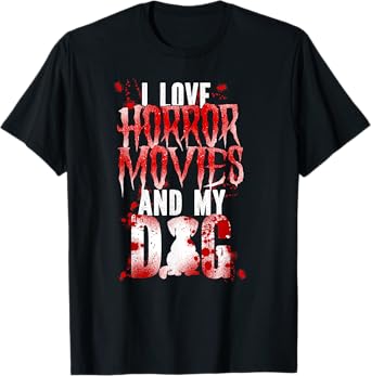 Scary Horror Movie Dog Blood I Love Horror Movies And My Men Women T-Shirt