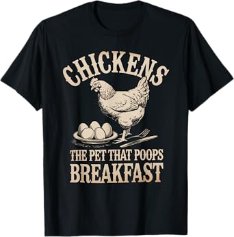 Funny Saying Chickens The Pet That Poops Breakfast Women Men T-Shirt