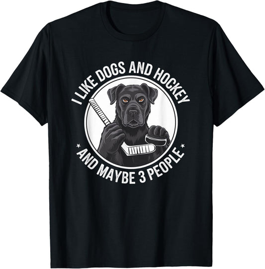 I LOVE DOGS AND HOCKEY AND, MAYBE 3 PEOPLE T-Shirt