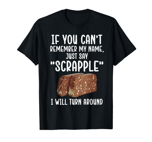 Funny Scrapple Design For Men Women Meat Food Scrapple Lover T-Shirt