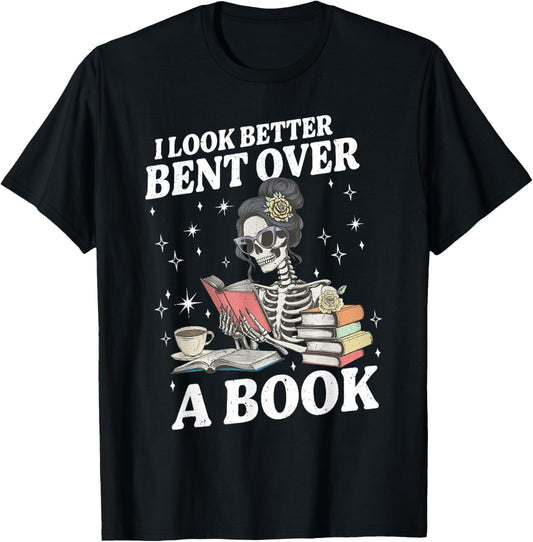 I look Better Bent Over A Book Funny Book Lover T-Shirt