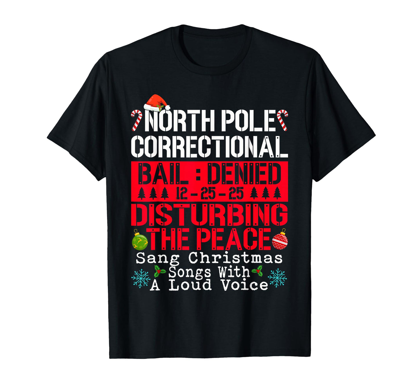 North Pole Correctional Sang Christmas Songs with Loud Voice T-Shirt