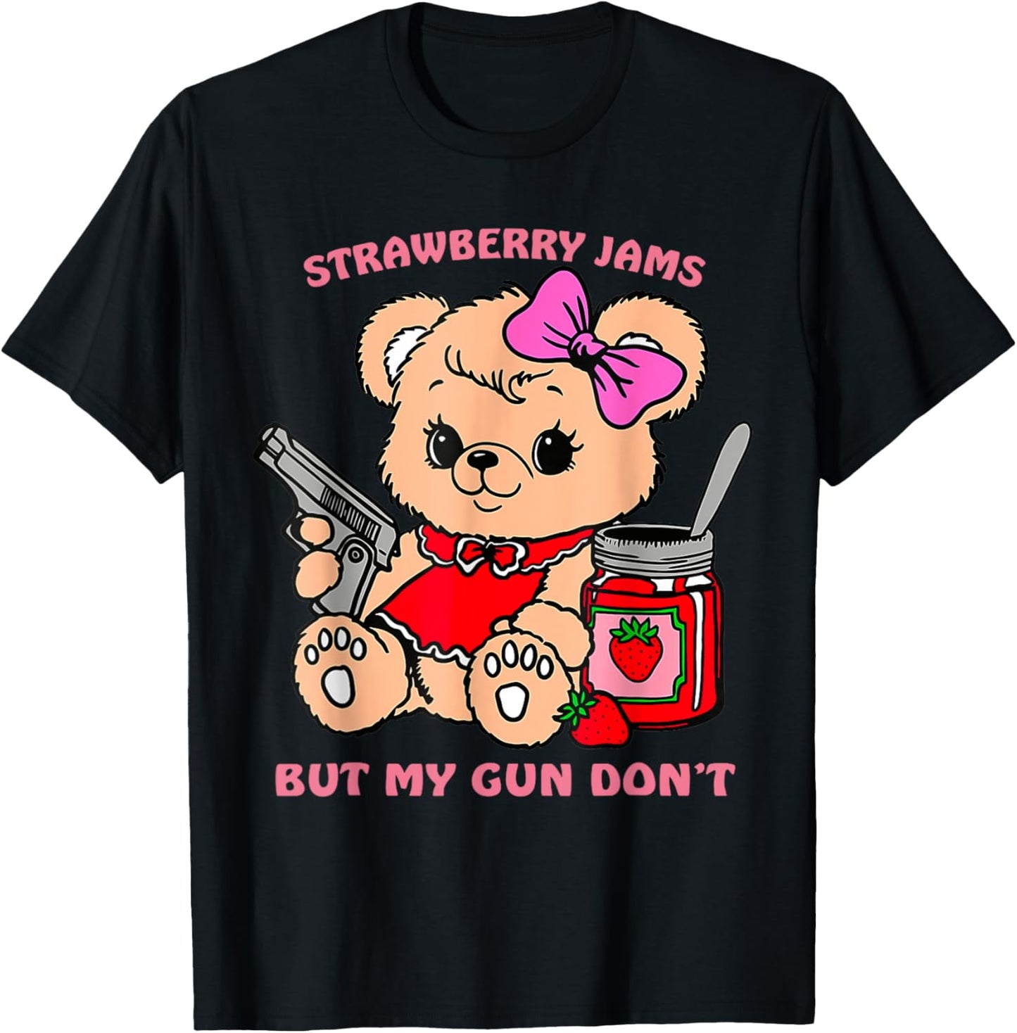 Strawberry Jams But My Gun Don't Funny Teddy Bear T-Shirt