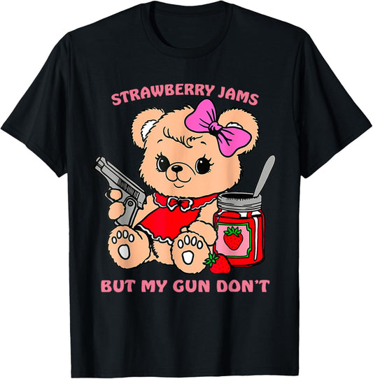 Strawberry Jams But My Gun Don't Funny Teddy Bear T-Shirt