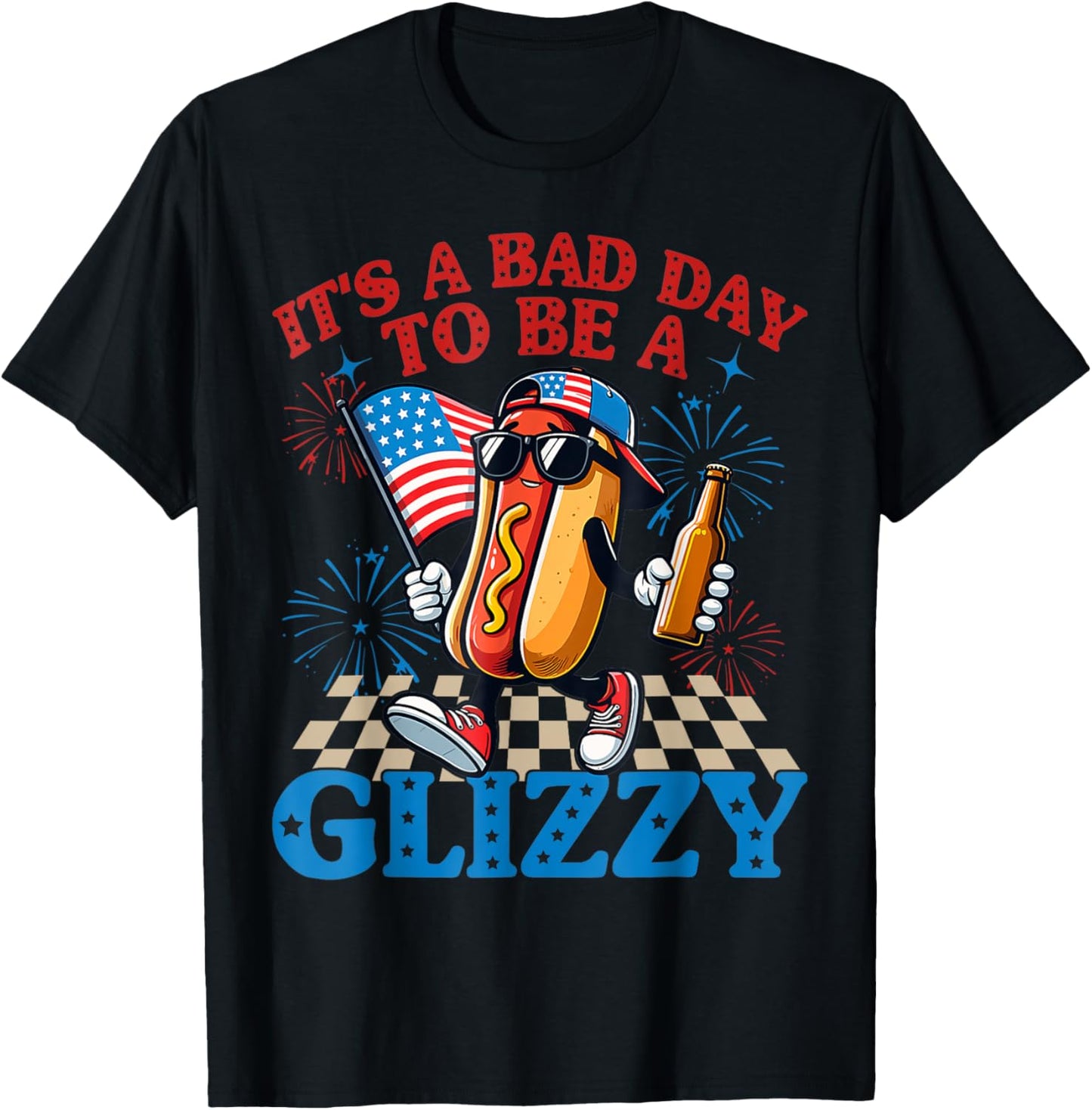 It's A Bad Day To Be A Glizzy Funny 4th Of July Hot Dog T-Shirt