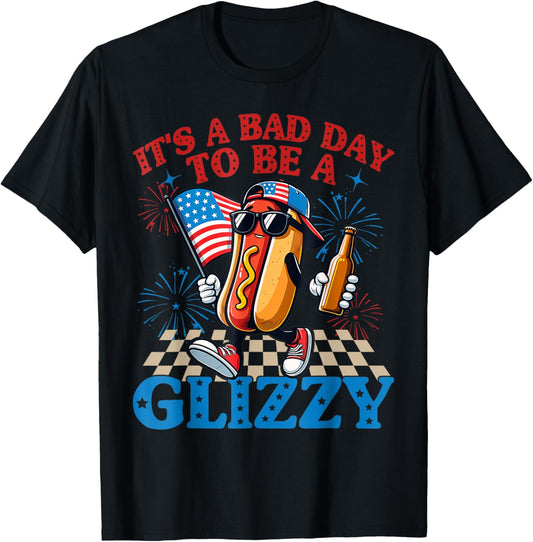 It's A Bad Day To Be A Glizzy Funny 4th Of July Hot Dog T-Shirt