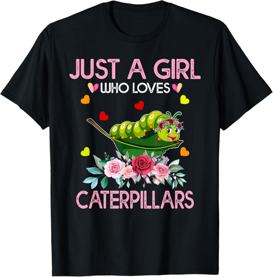 Caterpillar Lover Gift Just A Girl Who Loves Caterpillars T-Shirt