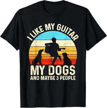 I Like My Guitar Dogs & Maybe 3 People Guitarist Pet Funny T-Shirt