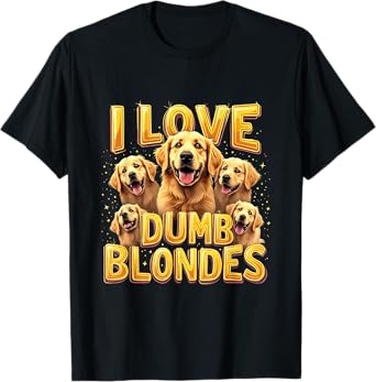 Funny Golden Retriever Dogs Love Blondes Dog Joke T-Shirt