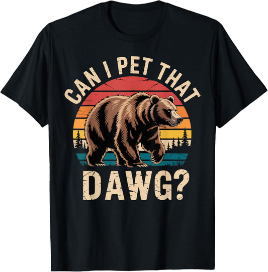 Can I Pet That Dog Funny Bear Meme Hiking Camping T-Shirt