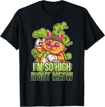 I’m So High Right Meow I Funny Weed Cat Lover Pothead Weed Men Women T-Shirt