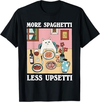 more spaghetti less upsetti cat T-Shirt